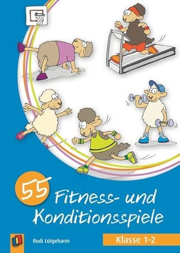 55 Fitness- und Konditionsspiele - Klasse 1/2 - Rudi Lütgeharm