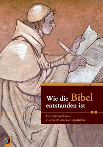 Wie die Bibel entstanden ist: Ein Stationenlernen in zwei Differenzierungsstufen - Fitzen, Anja