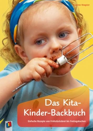 Das Kita-Kinder-Backbuch. Einfache Rezepte von Frühstücksbrot bis Freitagskuchen. - Wagner, Yvonne