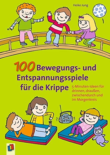 Beispielbild fr 100 Bewegungs- und Entspannungsspiele fr die Krippe: 5-Minuten-Ideen fr drinnen, drauen, zwischendurch und im Morgenkreis zum Verkauf von medimops