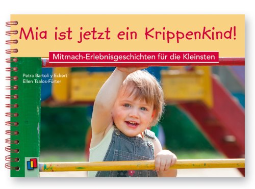 Beispielbild fr Mia ist jetzt ein Krippenkind!: Mitmach-Erlebnisgeschichten fr die Kleinsten zum Verkauf von medimops