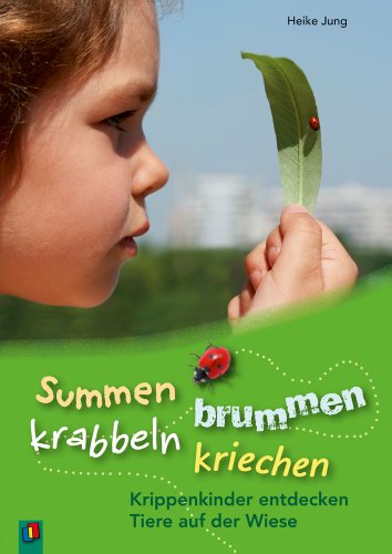 Stock image for Summen, brummen, krabbeln, kriechen: Krippenkinder entdecken Tiere auf der Wiese for sale by medimops