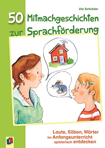 Beispielbild fr 50 Mitmachgeschichten zur Sprachfrderung: Laute, Silben, Wrter im Anfangsunterricht spielerisch entdecken zum Verkauf von medimops