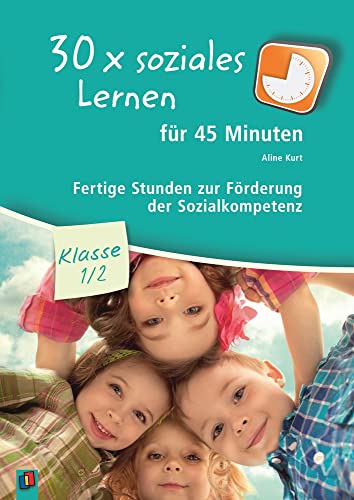 30 x soziales Lernen für 45 Minuten - Klasse 1/2 - Aline Kurt