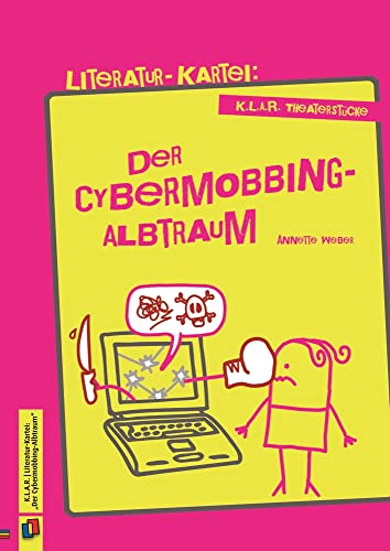 Beispielbild fr K.L.A.R. - Theaterstcke Literatur-Kartei: Der Cybermobbing-Albtraum zum Verkauf von medimops