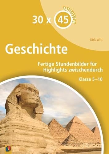 Beispielbild fr 30 x 45 Minuten - Geschichte: Fertige Stundenbilder fr Highlights zwischendurch. Klasse 5-10 zum Verkauf von medimops