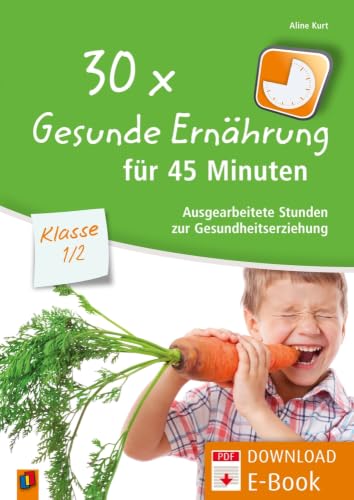 Stock image for 30x Gesunde Ern�hrung f�r 45 Minuten - Klasse 1/2: Ausgearbeitete Stunden zur Gesundheitserziehung