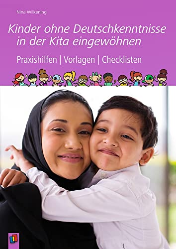 Beispielbild fr Kinder ohne Deutschkenntnisse in der Kita eingewhnen: Praxishilfen, Vorlagen und Checklisten zum Verkauf von medimops