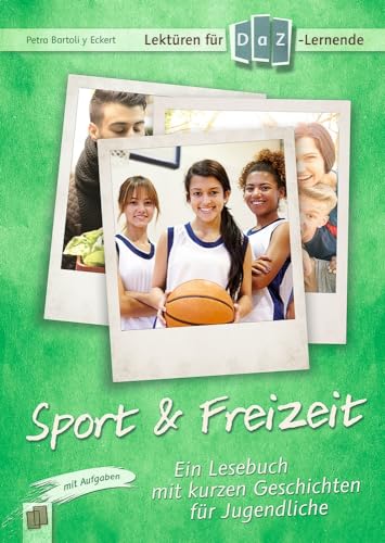 Beispielbild fr Lektren fr DaZ-Lerner - Sport & Freizeit: Ein Lesebuch mit kurzen Geschichten fr Jugendliche zum Verkauf von medimops