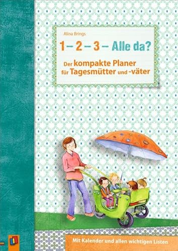 9783834637543: "1, 2, 3 - Alle da?" Der kompakte Planer fr Tagesmtter und -vter: Mit Kalender und allen wichtigen Listen