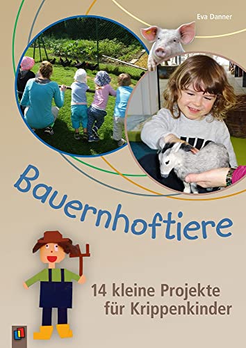 Imagen de archivo de Bauernhoftiere - 14 kleine Projekte fr Krippenkinder -Language: german a la venta por GreatBookPrices