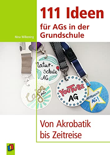 Beispielbild fr 111 Ideen fr AGs in der Grundschule: Von Akrobatik bis Zeitreise zum Verkauf von medimops