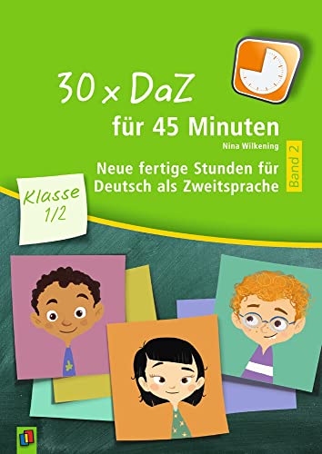 Beispielbild fr 30 x DaZ fr 45 Minuten ? Klasse 1/2 ? Band 2: Neue fertige Stunden fr Deutsch als Zweitsprache zum Verkauf von medimops