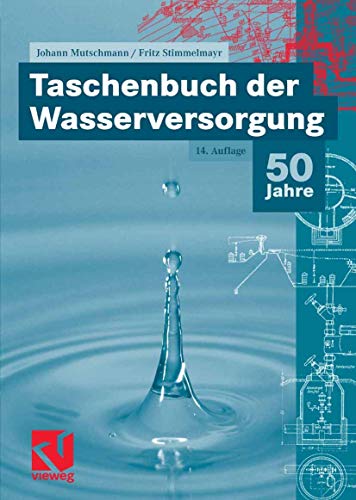 Stock image for Taschenbuch der Wasserversorgung [Gebundene Ausgabe] Trinkwasserversorgung Wasseraufbereitung Wasserfrderung Wassergewinnung Wasserspeicherung Wasserabgabe Wasserverbrauch Wasserbedarf Wassergewinnung Wasseraufbereitung Wasserfrderung Wasserspeicherung Wasserverteilung Brandschutz Trinkwasserversorgung DVGW Bauabwicklung Dipl.-Ing. Johann Mutschmann Dipl.-Ing. Fritz Stimmelmayr Werner Knaus for sale by BUCHSERVICE / ANTIQUARIAT Lars Lutzer