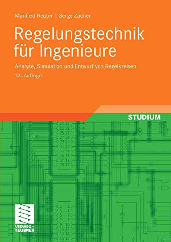 Regelungstechnik für Ingenieure Analyse, Simulation und Entwurf von Regelkreisen - Reuter, Manfred und Serge Zacher
