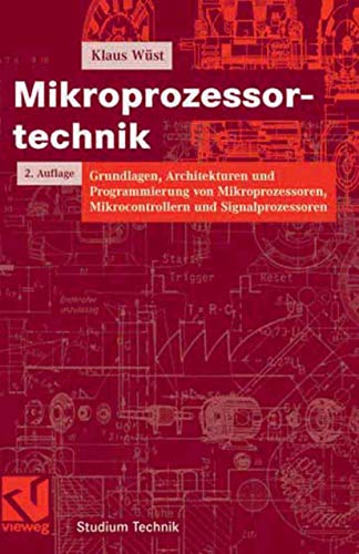 Beispielbild fr Mikroprozessortechnik: Grundlagen, Architekturen und Programmierung von Mikroprozessoren, Mikrocontrollern und Signalprozessoren (Studium Technik) zum Verkauf von medimops