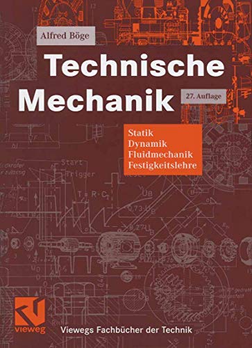 Imagen de archivo de Technische Mechanik: Statik - Dynamik - Fluidmechanik - Festigkeitslehre (Viewegs Fachbcher der Technik) a la venta por medimops