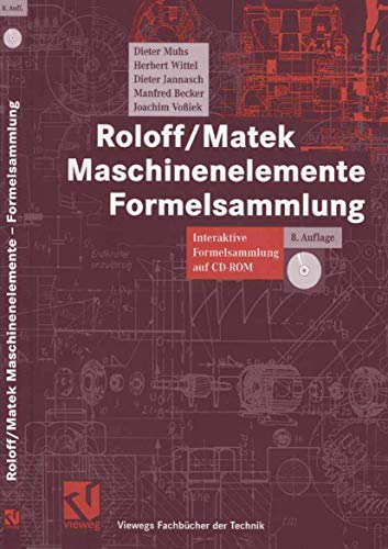 Roloff/Matek Maschinenelemente Formelsammlung: Interaktive Formelsammlung auf CD-ROM (Viewegs Fachbücher der Technik) - Dieter Muhs, Herbert Wittel