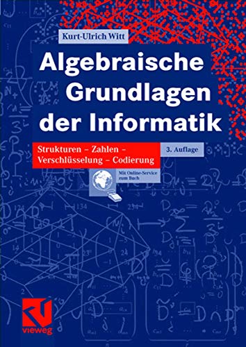 Stock image for Algebraische Grundlagen der Informatik: Strukturen - Zahlen - Verschlsselung - Codierung (German Edition): Zahlen - Strukturen - Codierung - Verschlsselung for sale by medimops