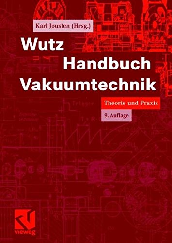 Wutz Handbuch Vakuumtechnik: Theorie und Praxis ; mit 109 Tabellen. - Jousten, Karl, Karl Jousten Wolfgang Jitschin u. a.,
