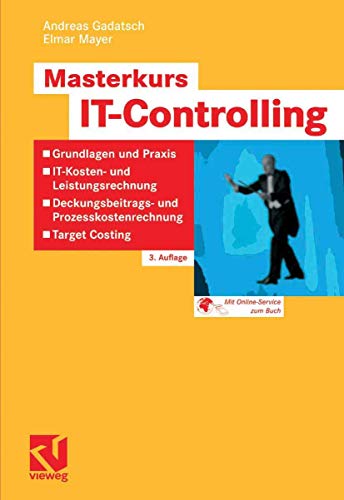 Beispielbild fr Masterkurs IT-Controlling: Grundlagen und Praxis - IT-Kosten- und Leistungsrechnung - Deckungsbeitrags- und Prozesskostenrechnung - Target Costing zum Verkauf von medimops