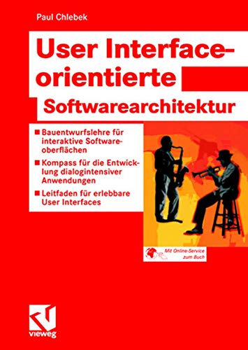 Stock image for User Interface-orientierte Softwarearchitektur: Bauentwurfslehre fr durchdachte interaktive Softwareoberflchen - Kompass fr die benutzerzentrierte . - Leitfaden fr erlebbare User Interfaces for sale by medimops