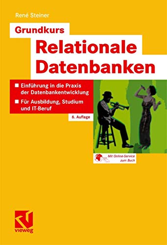 Beispielbild fr Grundkurs Relationale Datenbanken. Einfhrung in die Praxis der Datenbankentwicklung fr Ausbildung, Studium und IT-Beruf von Dipl.-Ing. Ren Steiner Informatikingenieur Programmiererfahrung Fachdozent fr Datenbanken Softwarefirma fr Datenbankentwicklung Datenintegration Projektmanagement Rene Steiner Datenbankgrundlagen - Datenmodellierung - Datenbankentwicklung - Praktische Erfahrungen - Datenbankbetrieb - Einfhrung in SQL Datenbanksysteme relationale Datenbanken Datenbankabfragen Transaktionsprogrammierung Embedded SQL SQL Structured Query Language Datenbankentwurf atenstrukturierung Datenverwaltung Informatik EDV Programmierung zum Verkauf von BUCHSERVICE / ANTIQUARIAT Lars Lutzer