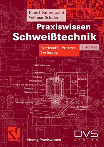 Beispielbild fr Praxiswissen Schweitechnik: Werkstoffe, Prozesse, Fertigung (Vieweg Praxiswissen) Fahrenwaldt, Hans J.; Schuler, Volkmar; Twrdek, Jrgen and Wittel, Herbert zum Verkauf von BUCHSERVICE / ANTIQUARIAT Lars Lutzer