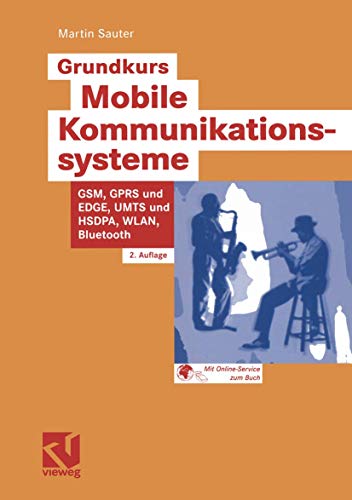 Grundkurs mobile Kommunikationssysteme : von UMTS, GSM und GRPS zu Wireless LAN und Bluetooth Piconetzen. - Sauter, Martin