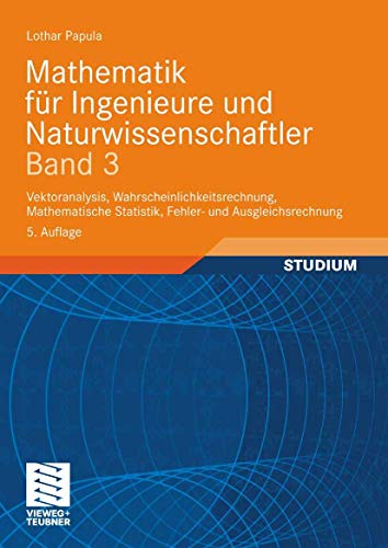 Beispielbild fr Mathematik fr Ingenieure und Naturwissenschaftler Band 3: Vektoranalysis, Wahrscheinlichkeitsrechnung, Mathematische Statistik, Fehler- und Ausgleichsrechnung zum Verkauf von medimops