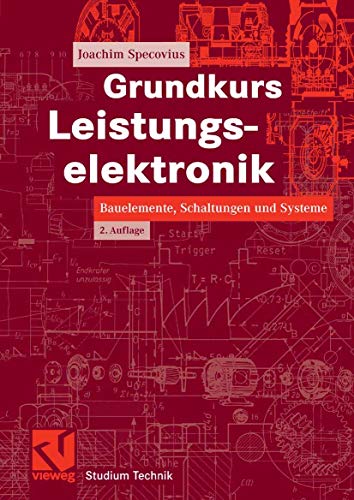 Grundkurs Leistungselektronik: Bauelemente, Schaltungen und Systeme - Joachim Specovius