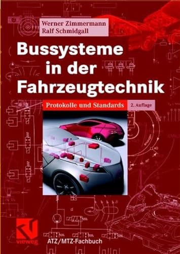 Bussysteme in der Fahrzeugtechnik: Protokolle und Standards (ATZ/MTZ-Fachbuch) - Zimmermann Werner, Schmidgall Ralf