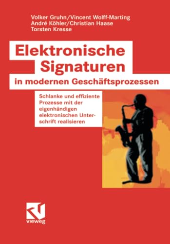 Beispielbild fr Elektronische Signaturen in modernen Geschftsprozessen: Schlanke und effiziente Prozesse mit der ei zum Verkauf von medimops