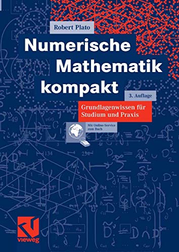 Stock image for Numerische Mathematik kompakt: Grundlagenwissen fr Studium und Praxis. for sale by Antiquariat Bernhardt