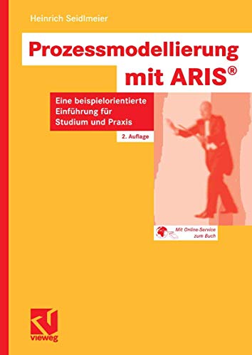 Beispielbild fr Prozessmodellierung mit ARIS : Eine beispielorientierte Einfhrung fr Studium und Praxis zum Verkauf von Buchpark