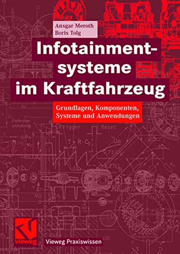 Infotainmentsysteme Im Kraftfahrzeug: Grundlagen, Komponenten, Systeme Und Anwendungen - Meroth, Ansgar; Tolg, Boris; Meroth, Ansgar; Tolg, Boris