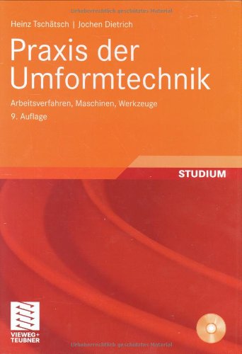 9783834803245: Praxis der Umformtechnik: Arbeitsverfahren, Maschinen, Werkzeuge