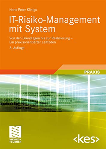 9783834803597: IT-Risiko-Management mit System: Von den Grundlagen bis zur Realisierung - Ein praxisorientierter Leitfaden (Edition ) (German Edition)