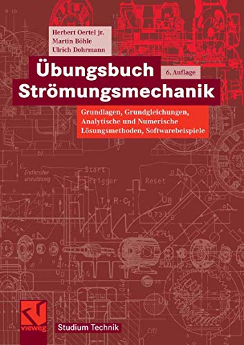 9783834803672: bungsbuch Strmungsmechanik: Grundlagen, Grundgleichungen, Analytische und Numerische Lsungsmethoden, Softwarebeispiele