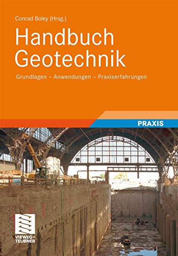 Beispielbild fr Handbuch Geotechnik: Grundlagen Anwendungen - Praxiserfahrungen [Hardcover] Baugrunderkundung Baugrundrisiko Baugrundverformung Bodenansprache Bodenbeschaffenheit DIN 1054 DIN 4020 Ingenieurgeologie Ingenieurgeologe Ingenieurgeodsie Umweltgeotechnik Wasserrecht Handbuch Lehrbuch Boley, Conrad; Adam, Dietmar; Englert, Klaus; Ferrari, Helmut; Fuchs, Bastian; Haack, Alfred; Marte, Roman; Meier, Claas; Meyer, Friederike; Morgen, Karl; Schmitz, Stefan; Stelzig, Siegfried; Wehr, Jimmy; Zou, Yazhou; Schuppener, Bernd; Entenmann, Winfried; Brger, Roland; Dausch, Gebhard; Zimbelmann, Jrg; Trunk, Ulrich; Waibel, Paul; Scharinger, Florian and Bente, Sonja zum Verkauf von BUCHSERVICE / ANTIQUARIAT Lars Lutzer