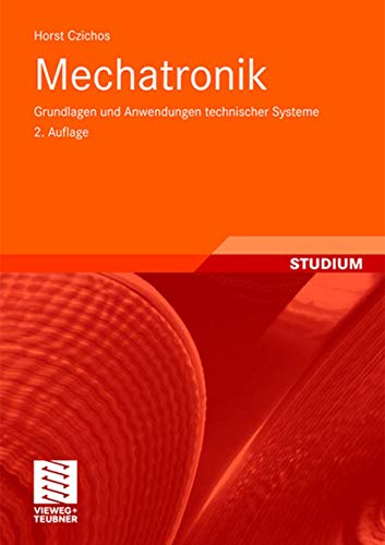 Stock image for Mechatronik: Grundlagen und Anwendungen technischer Systeme for sale by medimops