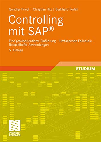 Controlling mit SAP : eine praxisorientierte Einführung ; umfassende Fallstudie ; beispielhafte Anwendungen. - Friedl, Gunther, Christian Hilz und Burkhard Pedell