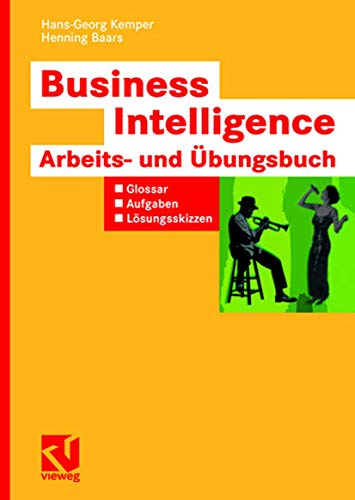 Beispielbild fr Business Intelligence - Arbeits- und bungsbuch: Glossar, Aufgaben, Lsungsskizzen zum Verkauf von medimops