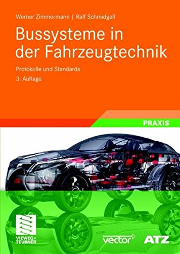 Bussysteme in der Fahrzeugtechnik: Protokolle und Standards (ATZ/MTZ-Fachbuch)