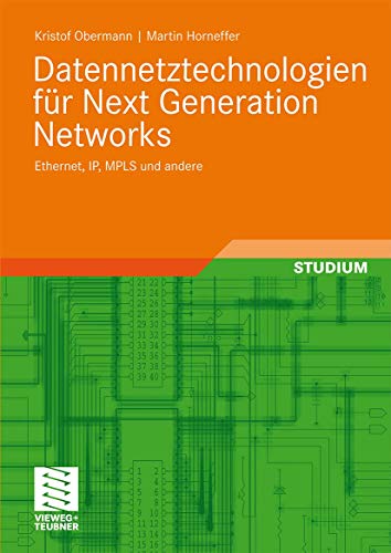Datennetztechnologien für Next Generation Networks: Ethernet, IP, MPLS und andere - Obermann Kristof, Horneffer Martin