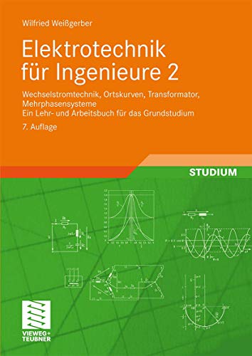 9783834804747: Elektrotechnik fr Ingenieure 2: Wechselstromtechnik, Ortskurven, Transformator, Mehrphasensysteme. Ein Lehr- und Arbeitsbuch fr das Grundstudium