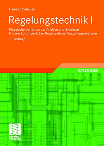 Beispielbild fr Regelungstechnik I: Klassische Verfahren zur Analyse und Synthese linearer kontinuierlicher Regelsysteme, Fuzzy-Regelsysteme (Studium Technik) zum Verkauf von medimops