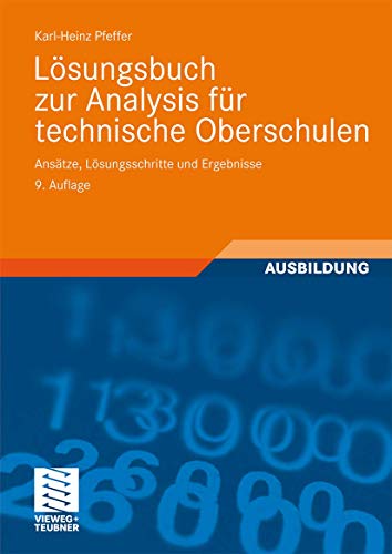 9783834804983: Lsungsbuch zur Analysis fr technische Oberschulen: Anstze, Lsungsschritte und Ergebnisse (German Edition)