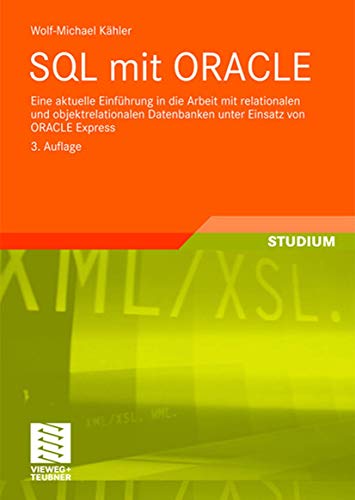 9783834805270: SQL mit ORACLE: Eine aktuelle Einfhrung in die Arbeit mit relationalen und objektrelationalen Datenbanken unter Einsatz von ORACLE Express