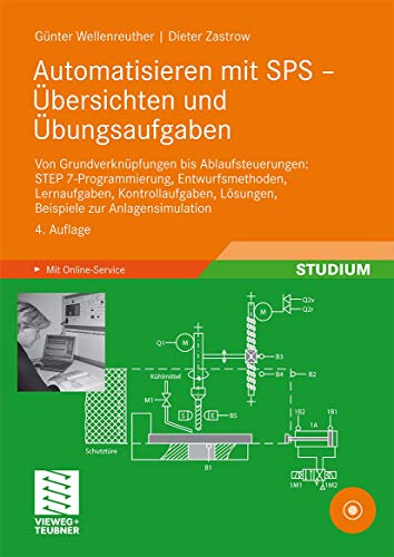 Imagen de archivo de Automatisieren mit SPS - bersichten und bungsaufgaben: Von Grundverknpfungen bis Ablaufsteuerungen: STEP 7-Programmierung, Entwurfsmethoden, . Lsungen, Beispiele zur Anlagensimulation a la venta por medimops